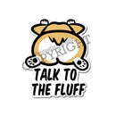 Fantastic Fam Vinyl Sticker - Talk to the Fluff