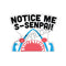Fantastic Fam Vinyl Sticker - Notice Me Senpai Shark